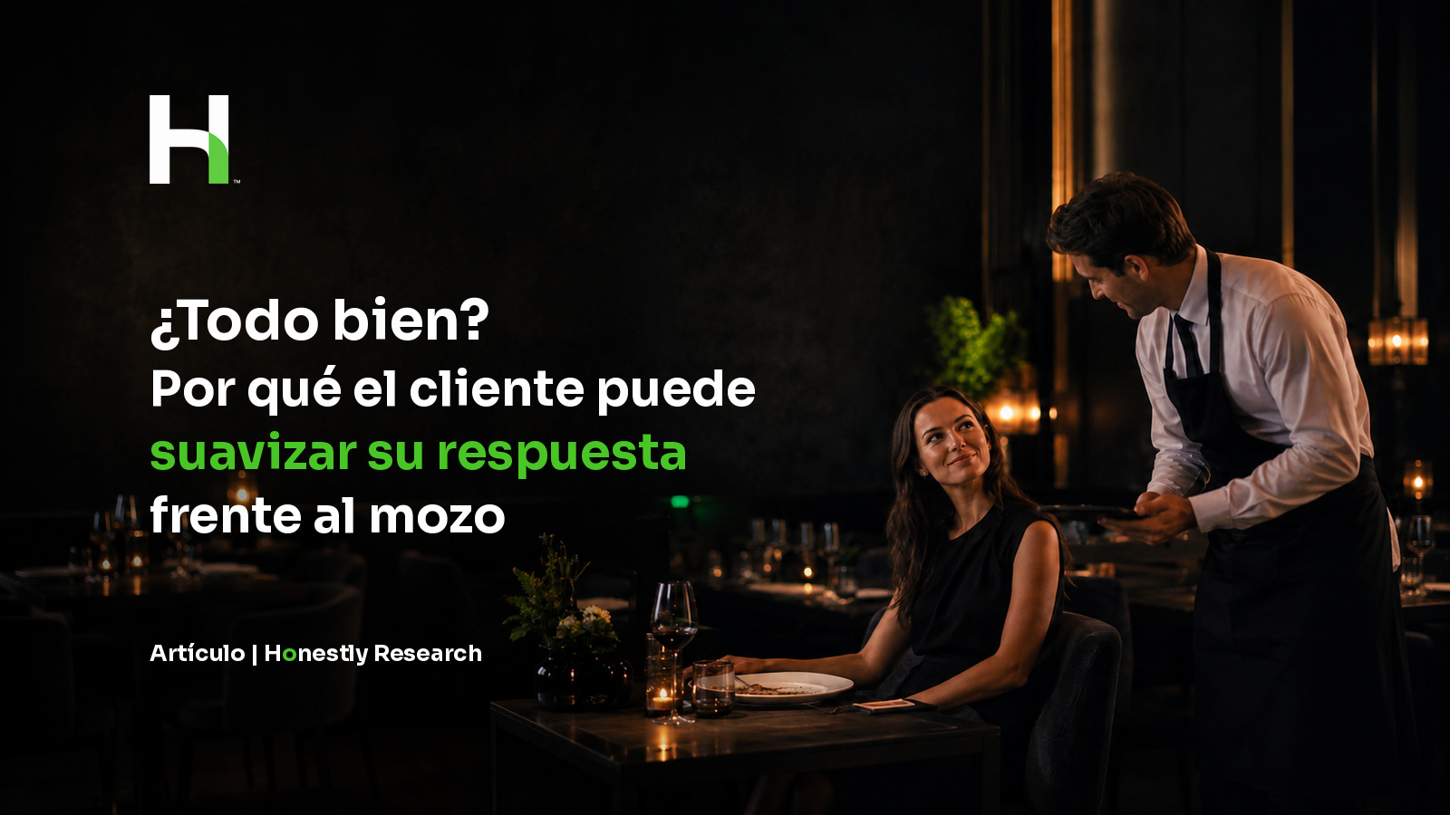 ¿Todo bien? Por qué el cliente puede suavizar su respuesta frente al mozo